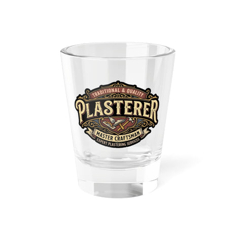 Plasterer Master Craftsman 1.5oz Shot Glass – Plasterer - DCS0161
