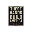 These Hands Build America Die-Cut Sticker — Transparent Outdoor Vinyl