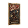 Steelworker Rolled Poster — Vintage Industrial Labor Art Print - DCA0381