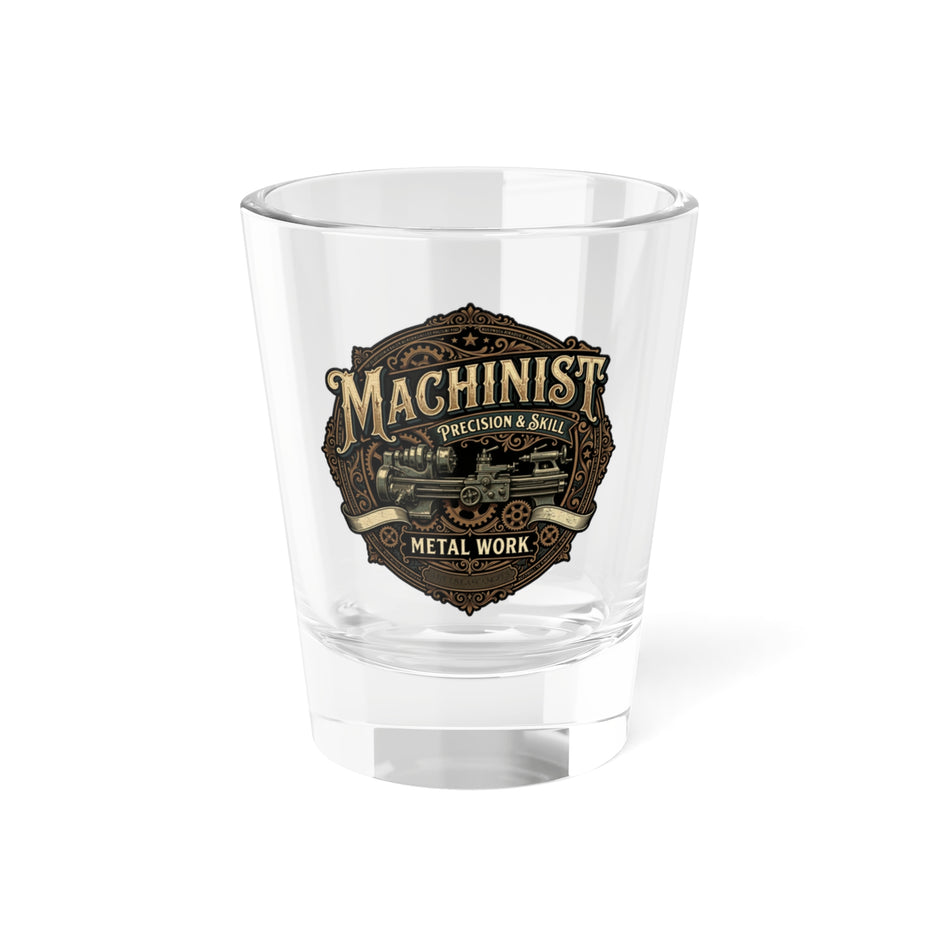 Machinist Metal Work Shot Glass - 1.5oz Precision Toolmaker Gift - DCA0409