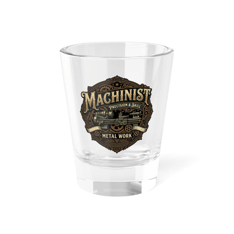 Machinist Metal Work Shot Glass - 1.5oz Precision Toolmaker Gift - DCA0409