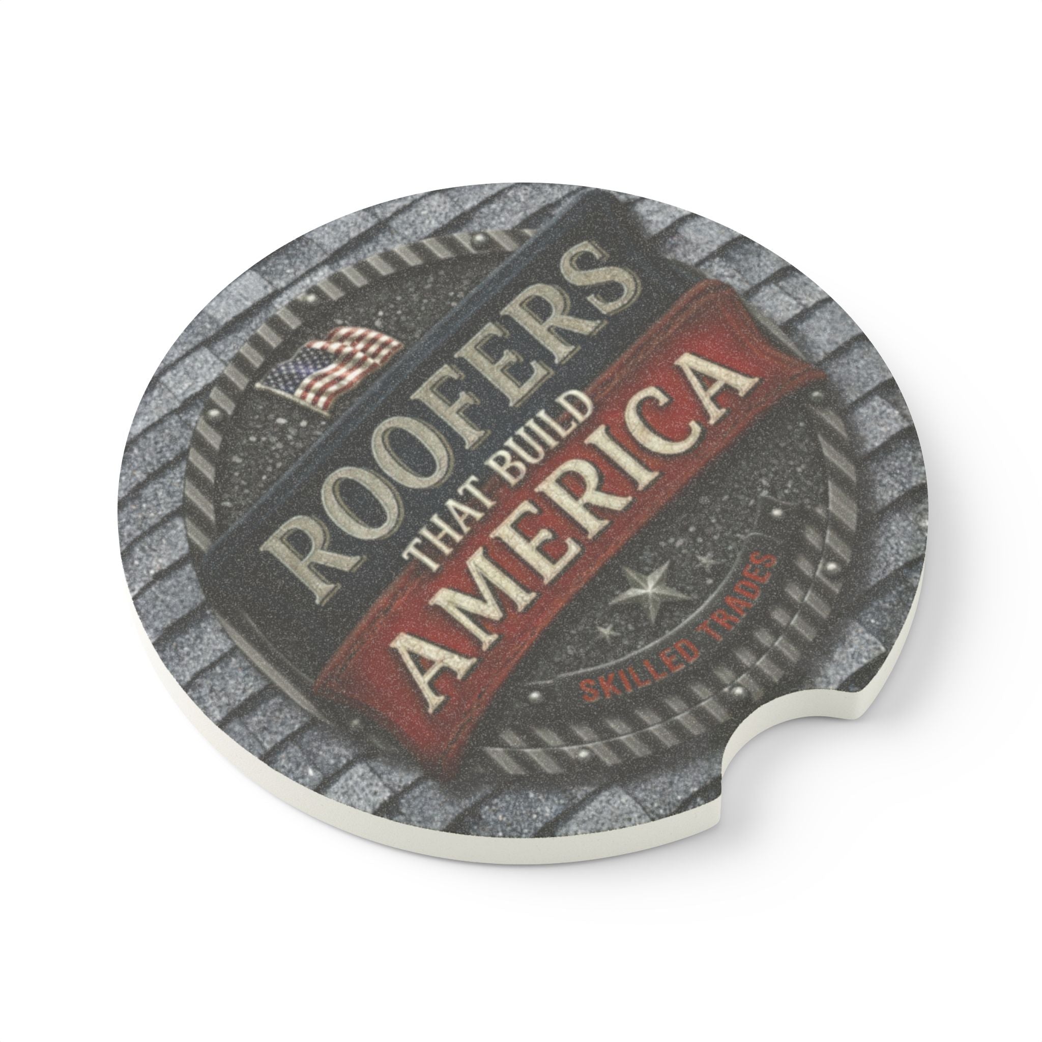 Roofers That Build America - Patriotic Auto Drink Holder -Soapstone Car Coaster - DCA0146