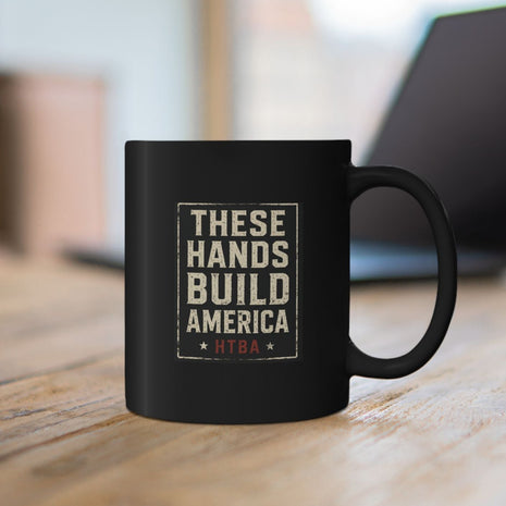 These Hands Build America Mug — Patriotic Construction Worker Coffee Cup (11oz/15oz)