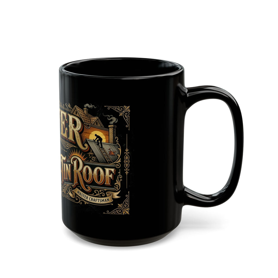 Roofer on a Hot Tin Roof Mug —  American Heritage (11oz/15oz) - DCA0120