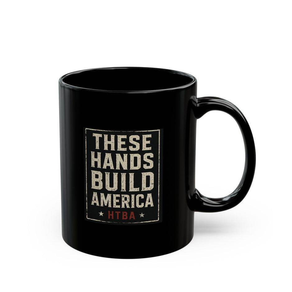 These Hands Build America Mug — Patriotic Construction Worker Coffee Cup (11oz/15oz)